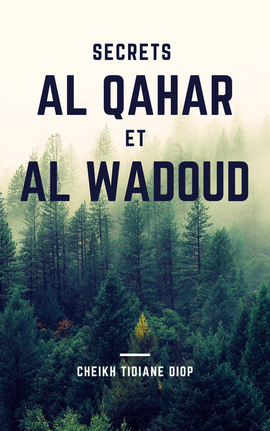 Les Secrets et Zikrs de Al Qahar et Al Wadoudou